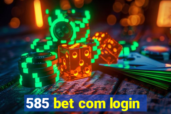 585 bet com login